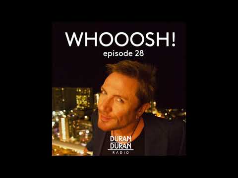 WHOOOSH! on Duran Duran Radio with Simon Le Bon & Katy - Episode 28!
