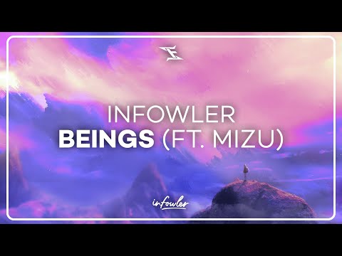 Infowler - Beings (ft. Mizu)
