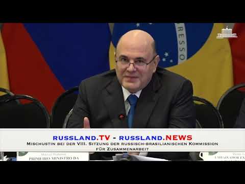 Mischustin bei der VIII.  Sitzung der russisch brasilianischen Kommission für Zusammenarbeit