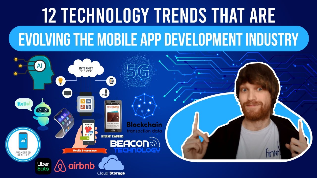12 Technology Trends That Are Evolving the Mobile App Development Industry in 2021