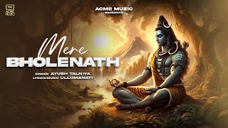 Mere Bholenath | Ayush Talniya | Saavan Special | Ullumanati | Acme muzic | Sawan Shiv Bhajan