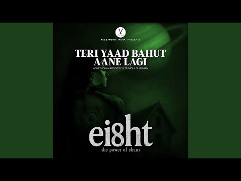 Teri Yaad Bahut Aane Lagi (From “Eight — watch video