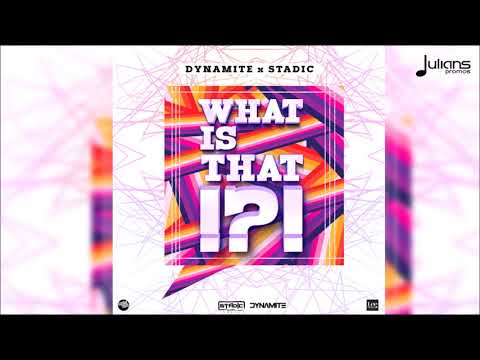 Dynamite x Stadic - What Is That "2018 Soca" (Official Audio)