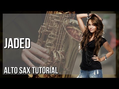 How to play Jaded by Miley Cyrus on Alto Sax (Tutorial)