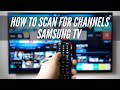 How To Scan for Channels on Samsung TV