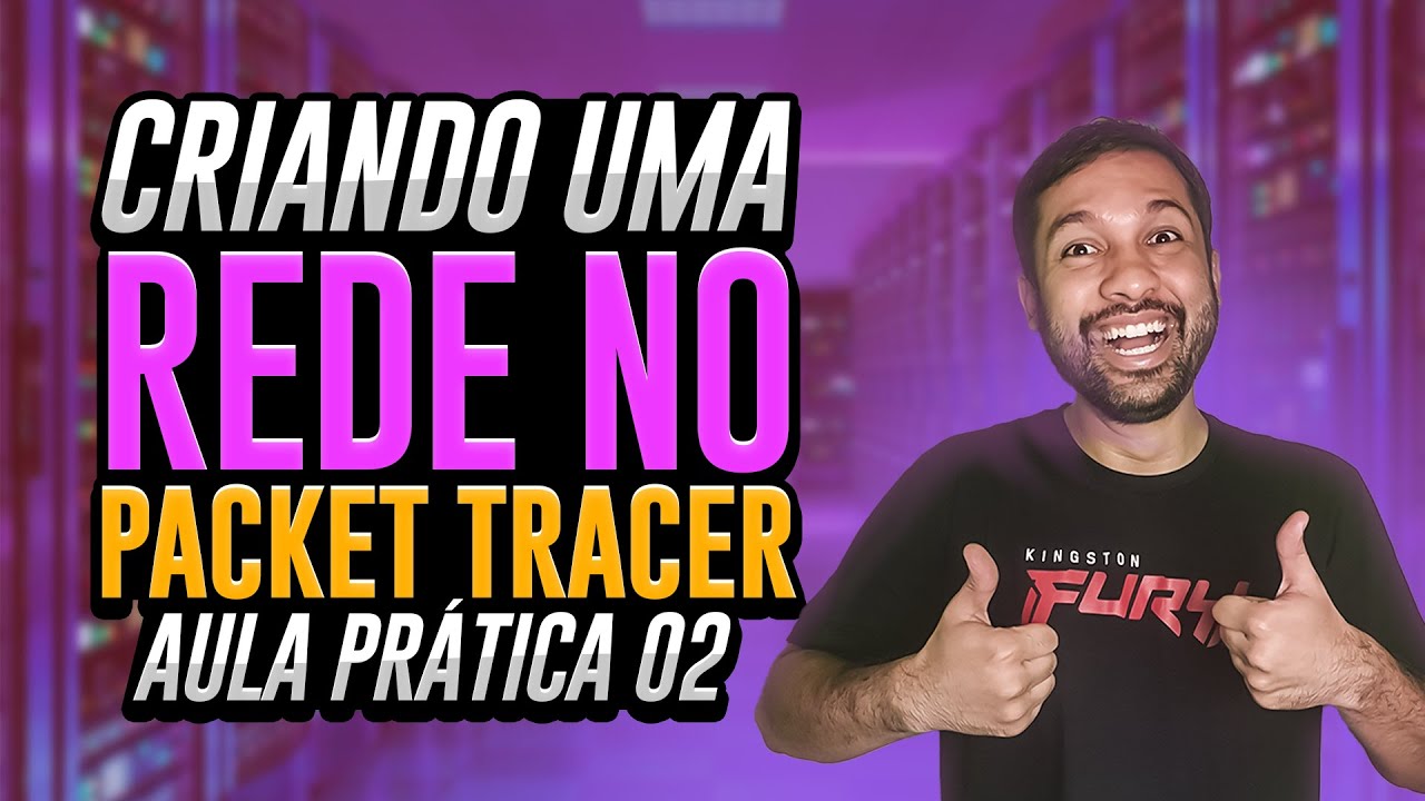 Criando uma rede no Cisco Packet Tracer - Aula prática 02