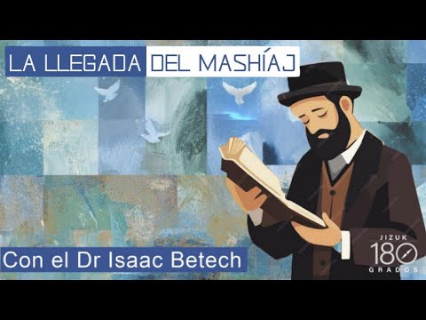 La llegada del Mashiaj por el Dr Isaac Betech