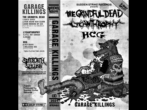 Garage Killings - The Grindful Dead x Lycanthrophy x HCG - 3 Way Split (2022)