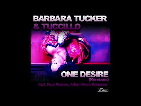 Barbara Tucker & Tuccillo - One Desire (Adam Nova Remix)