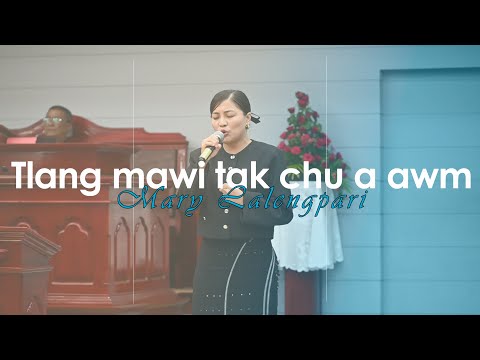 Tlang Mawi Tak Chu A Awm | Mary Lalengpari