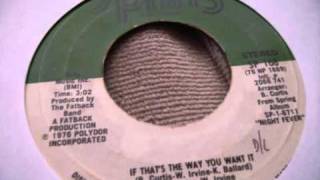 The Fatback Band -  If That's The Way You Want It