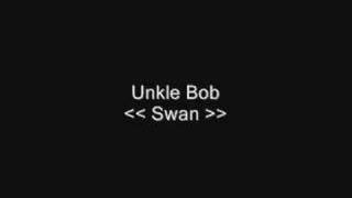 Unkle Bob - Swan