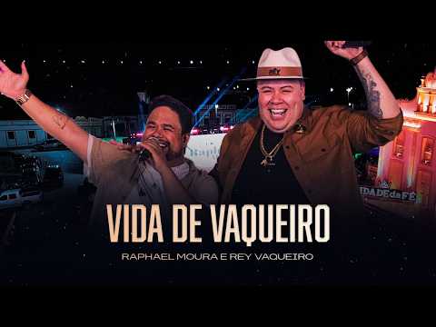 ”VIDA DE VAQUEIRO” - Raphael Moura e Rey Vaqueiro
