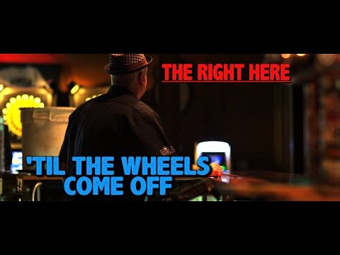 'Til the Wheels Come Off by The Right Here