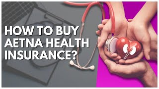 How To Buy Aetna Health Insurance