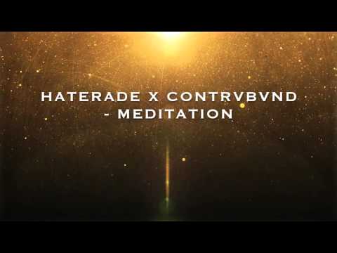 Haterade x Contrvbvnd - Meditation