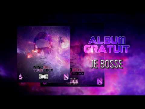 NINO LOCO - JE BOSSE //ALBUM GRATUIT TOUT SEUL// [04]