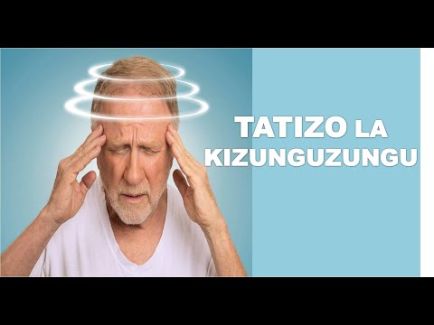 SABABU YA KIZUNGUZUNGU | VERTIGO