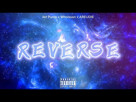 Jet Pump x Whoissan x AREUDIE - REVERSE (Official Visualizer)