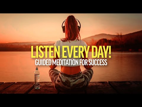 LISTEN EVERY DAY! Guided Meditation for Success, Wealth and Happiness