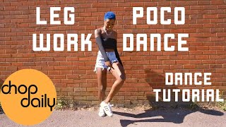 How To Legwork &amp; Poco Dance (Dance Tutorial) | Chop Daily