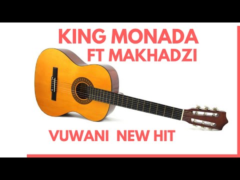 King Monada Ft Makhadzi  Vuwani New Hit