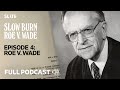 Roe Against Wade | S7 Ep. 4: Slow Burn Podcast