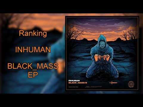Ranking INHUMAN's BLACK_MASS EP
