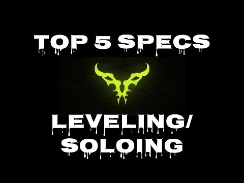 Top 5 Leveling/Soloing specs - Legion Beta