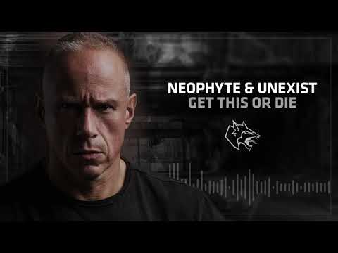 Neophyte & Unexist  - Get this or die