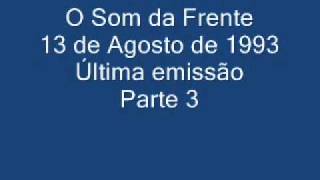 135. O Som da Frente - 13/08/1993 - Pt3