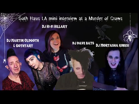 GothHausLA Dj Interview Martin Oldgoth, Dave Bats, Hi-Fi Hillary,Mortasha Kinksi + Gothtart AMOC 23’