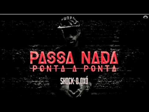 Shock O Qxó - Passa Nada "Ponta a Ponta"