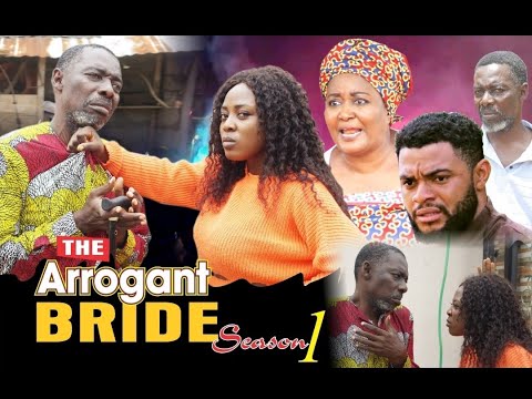 ARROGANT BRIDE (SEASON 1) Latest Nigeria Short Nollywood movie.