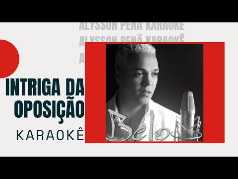 Karaokê - Belo - Intriga da Oposição