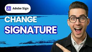 How to Change Signature in Adobe Sign [2026 Full Guide]