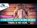 "The fool says in his heart, 'There is no God'" (Psalm 14:1; 53:1)? | GotQuestions.org