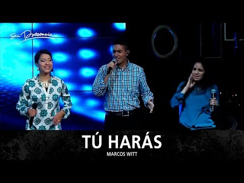 Tú Harás - Su Presencia (Marcos Witt)