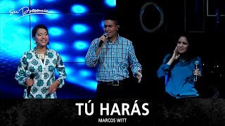 Tú Harás - Su Presencia (Marcos Witt)