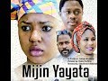 MIJIN YAYATA 1&2 LATEST HAUSA FILM(SABON FITOWA 2019)