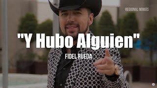 Fidel Rueda - Y Hubo Alguien (LETRA)