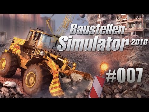 Baustellen-Simulator 2016 #007 - Let's plays hauptberuflich?