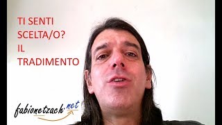 Ti senti scelta/o? - Il tradimento