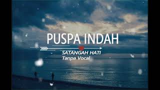 Download lagu Puspa Indah - Satangah Hati tanpa vocal #Lagu Minang Terbaru 2022 mp3