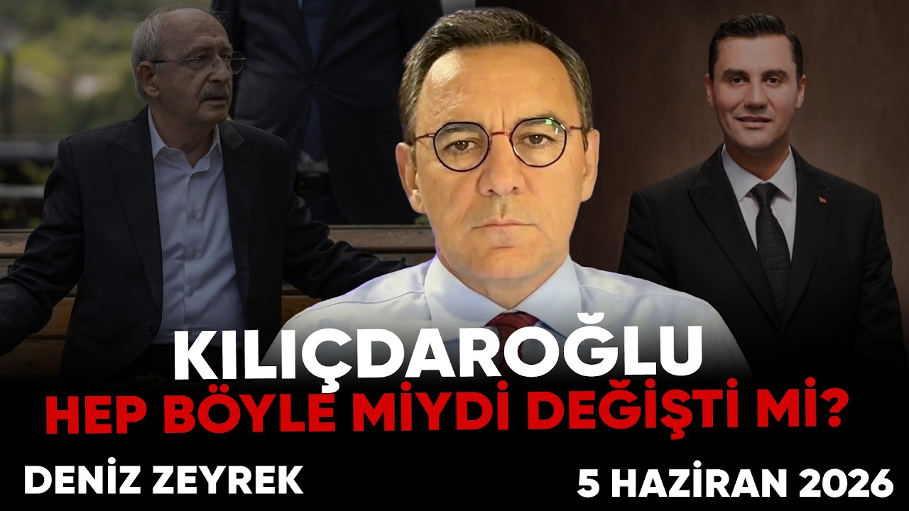 Deniz Zeyrek : "Kılıçdaroğlu hep Böyle miydi değişti mi?" #arşiv