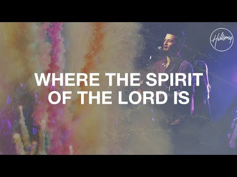 Where The Spirit Of The Lord Is - Hillsong Worship
