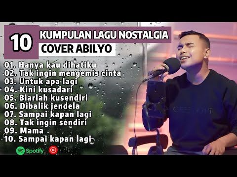 LAGU NOSTALGIA PILIHAN ABILYO Cover Full Album Terbaru | Lagu Nostalgia Paling Dicari |