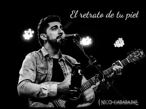 Nico Carabajal - El retrato de tu piel (video liryc)