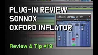 Sonnox - Oxford Inflator / 사운드를 자연스럽게 좋게 만들어주는 인플레이터 / 믹싱 마스터링 플러그인 / 리뷰&팁 #19