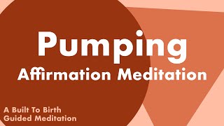 PUMPING Affirmation Meditation | Postpartum Guided Meditation